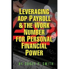 Leveraging ADP Payroll & The Work Number For Personal Financial Power