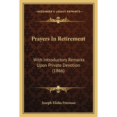 Prayers In Retirement: With Introductory Remarks Upon Private Devotion (1866)
