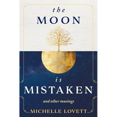 The Moon is Mistaken: and other musings