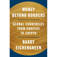 Money Beyond Borders: Global Currencies from Croesus to Crypto