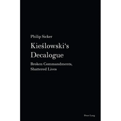 Kieslowski's Decalogue: Broken Commandments, Shattered Lives