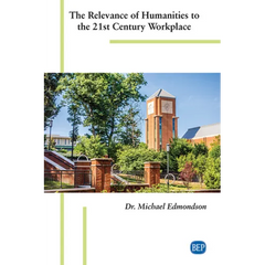 The Relevance of Humanities to the 21st Century Workplace
