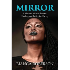 Mirror: A Memoir with an Intro to Healing and Reflective Poetry