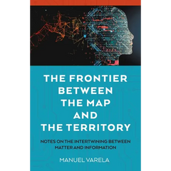 The Frontier Between the Map and the Territory: Notes on the Intertwining Between Matter and Information