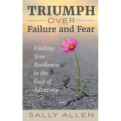Triumph Over Failure and Fear