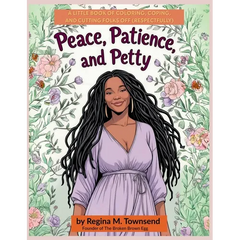 Peace, Patience, and Petty: A Little book of Coloring, Coping, and Cutting Folks Off (Respectfully)