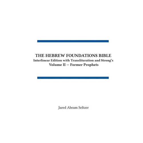 The Hebrew Foundations Bible: Interlinear Edition with Transliteration and Strong's