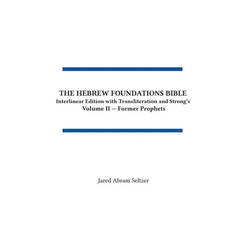 The Hebrew Foundations Bible: Interlinear Edition with Transliteration and Strong's