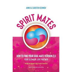 Spirit Mates: How to Find Your Soul Mate Version 2.0 - Your Ultimate Love Partner