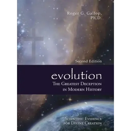 Evolution - The Greatest Deception in Modern History: (Scientific Evidence for Divine Creation)