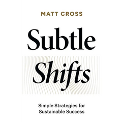 Subtle Shifts: Simple Strategies for Sustainable Success
