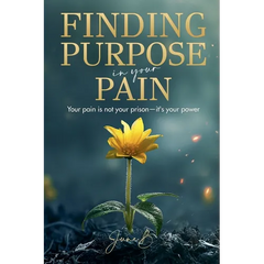 Finding Purpose In Your Pain