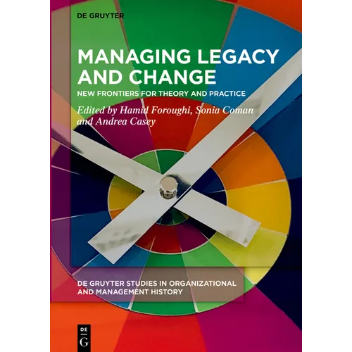 Managing Legacy and Change: New Frontiers for Theory and Practice