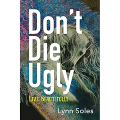 Don't Die Ugly: Live Beautifully