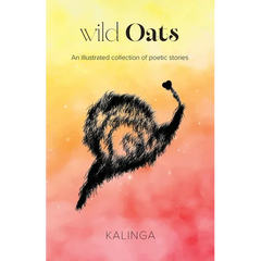 wild Oats: An illustrated collection of poetic stories