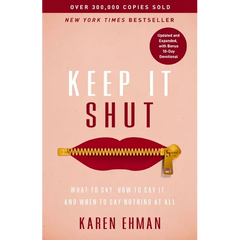 Keep It Shut: What to Say, How to Say It, and When to Say Nothing at All (Updated and Expanded, Including a Bonus 10-Day Devotional)