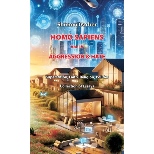 Homo Sapiens Vol IV: aggression & hate