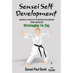 Sensei Self Development - Mental Health Chronicles Series - Strategies to Joy