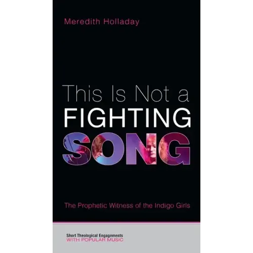 This Is Not a Fighting Song: The Prophetic Witness of the Indigo Girls