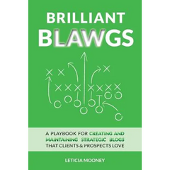 Brilliant Blawgs: A playbook for creating and maintaining strategic blogs that clients & prospects love