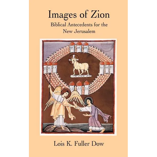 Images of Zion: Biblical Antecedents for the New Jerusalem