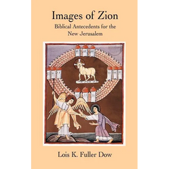 Images of Zion: Biblical Antecedents for the New Jerusalem