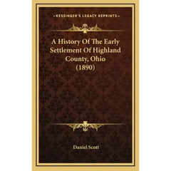 A History Of The Early Settlement Of Highland County, Ohio (1890)