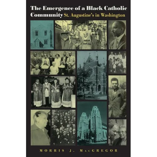 The Emergence of a Black Catholic Community: St. Augustine's in Washington