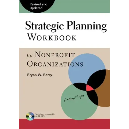 Strategic Planning Workbook for Nonprofit Organizations, Revised and Updated