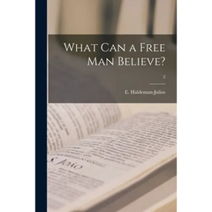 What Can a Free Man Believe?; 2
