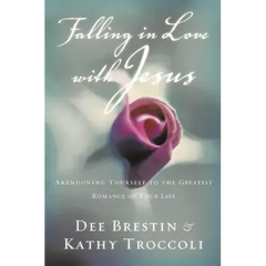 Falling in Love with Jesus: Abandoning Yourself to the Greatest Romance of Your Life
