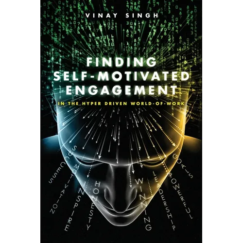 Finding Self Motivated Engagement: In the Hyper Driven World-of-Work