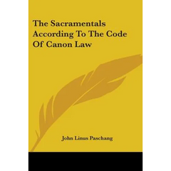 The Sacramentals According To The Code Of Canon Law