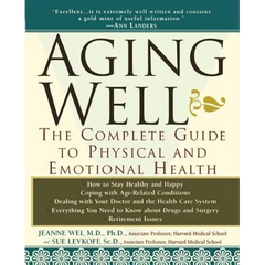 Aging Well: The Complete Guide to Physical and Emotional Health