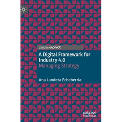 A Digital Framework for Industry 4.0: Managing Strategy