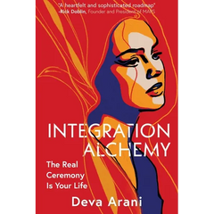 Integration Alchemy: The Real Ceremony Is Your Life