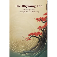 The Rhyming Tao: A Poetic Journey Through the Tao Te Ching