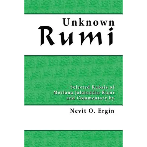 Unknown Rumi: Selected Rubais and Commentary