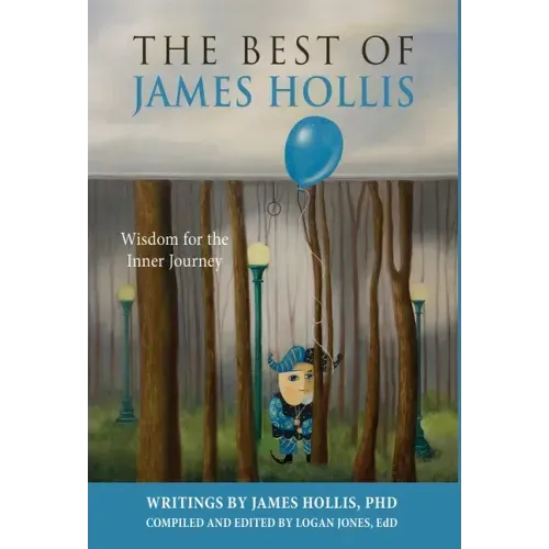 The Best of James Hollis: Wisdom for the Inner Journey