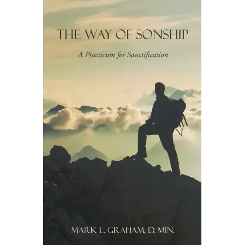 The Way of Sonship: A Practicum for Sanctification