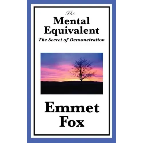 The Mental Equivalent: The Secret of Demonstration