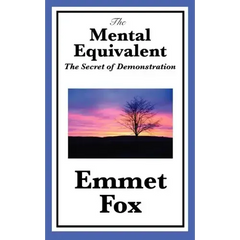 The Mental Equivalent: The Secret of Demonstration