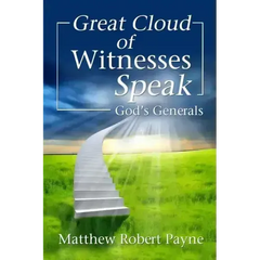 Great Cloud of Witnesses Speak: God's Generals