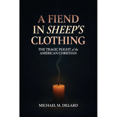 A Fiend In Sheep's Clothing: The Tragic Plight of the American Christian