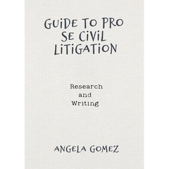 Guide to Pro Se Civil Litigation: Research and Writing