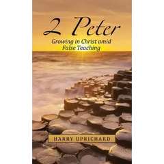 2 Peter: Growing in Christ Amid False Teaching