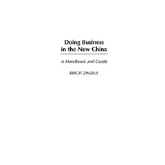 Doing Business in the New China: A Handbook and Guide