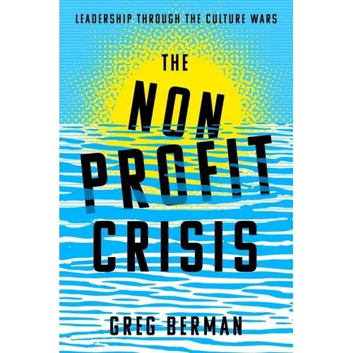 The Nonprofit Crisis: Leadership Through the Culture Wars