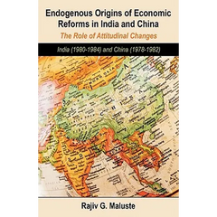 Endogenous Origins of Economic Reforms in India and China: The Role of Attitudinal Changes: India (1980-1984) and China (1978-1982)