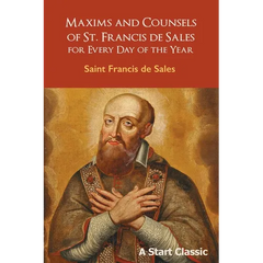 Maxims and Counsels of St. Francis de Sales: For Every Day of the Year